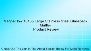 MagnaFlow 18135 Large Stainless Steel Glasspack Muffler Review