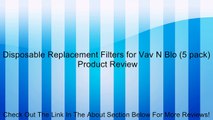 Disposable Replacement Filters for Vav N Blo (5 pack) Review