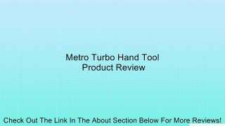 Metro Turbo Hand Tool Review