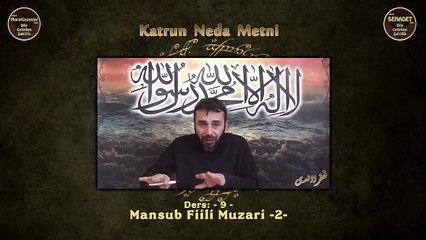 Katrun Neda Metni 9.Ders  Mansub Fiili Muzari -2-