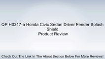 QP H0317-a Honda Civic Sedan Driver Fender Splash Shield Review