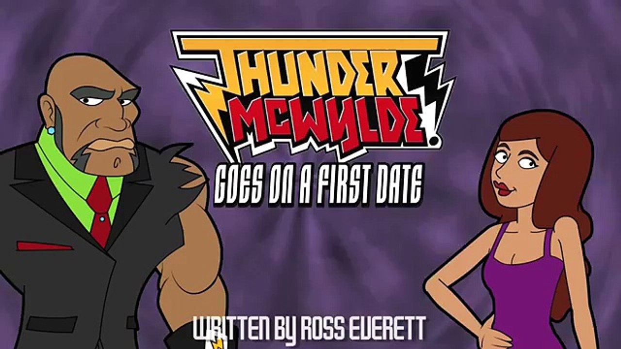 THUNDER MCWYLDE  Goes on a first date