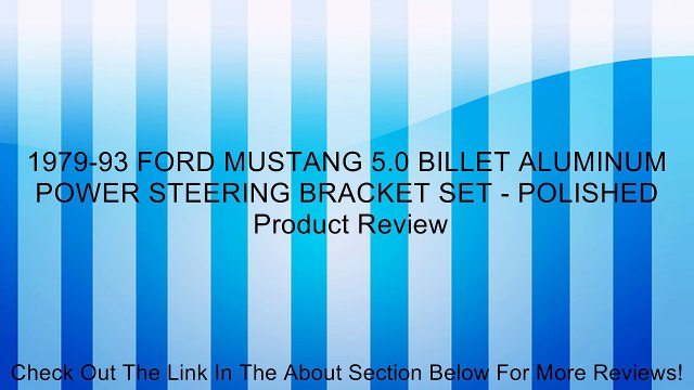 1979-93 FORD MUSTANG 5.0 BILLET ALUMINUM POWER STEERING BRACKET SET - POLISHED Review