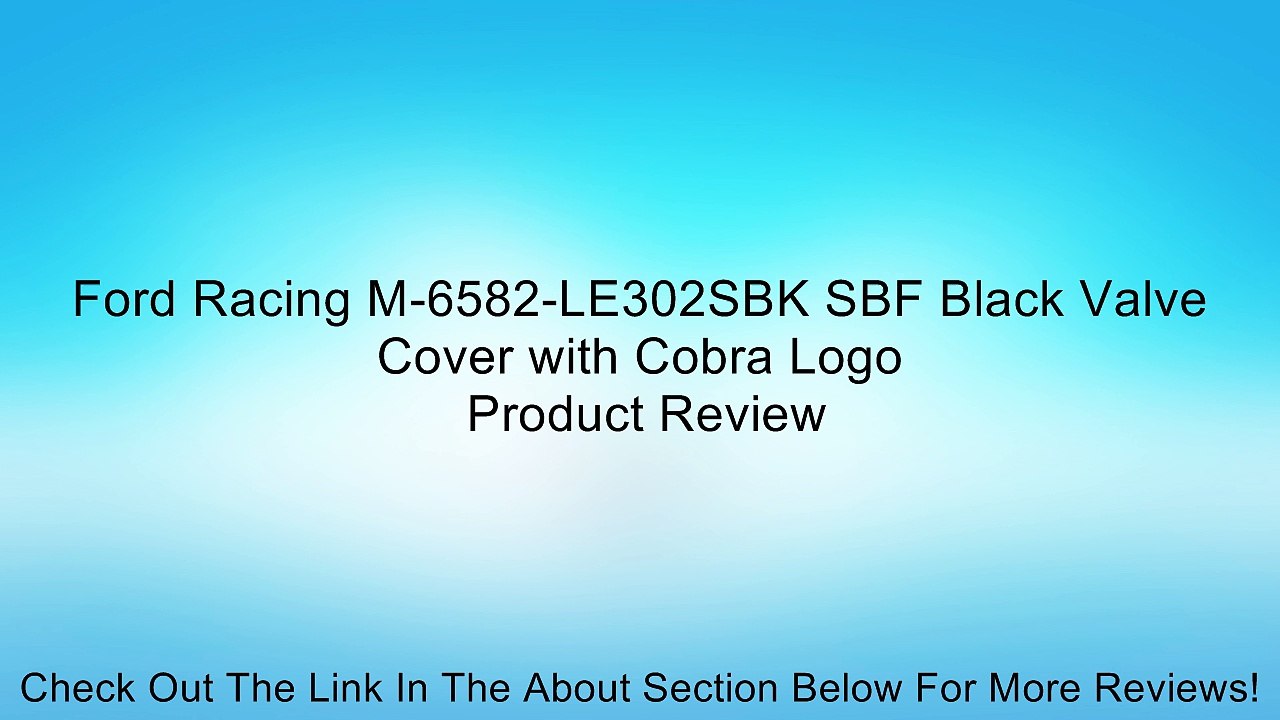 Ford Racing M-6582-LE302SBK SBF Black Valve Cover with Cobra Logo Review
