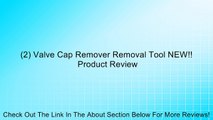 (2) Valve Cap Remover Removal Tool NEW!! Review