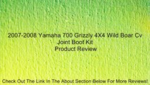 2007-2008 Yamaha 700 Grizzly 4X4 Wild Boar Cv Joint Boot Kit Review