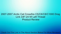 2007-2007 Arctic Cat Crossfire C5/C6/C8/C1000 Drag Link 3/8