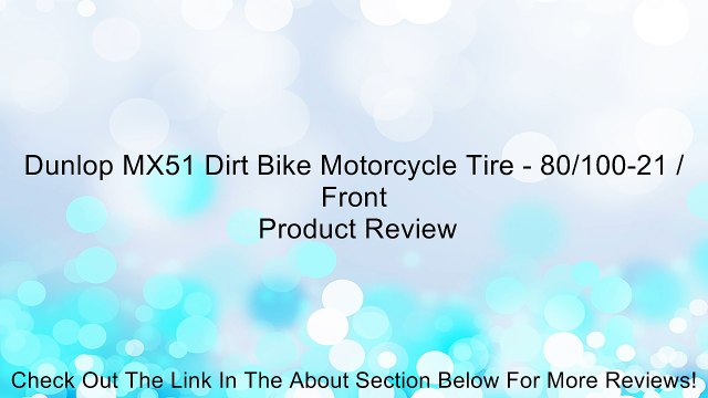 Dunlop MX51 Dirt Bike Motorcycle Tire - 80/100-21 / Front Review