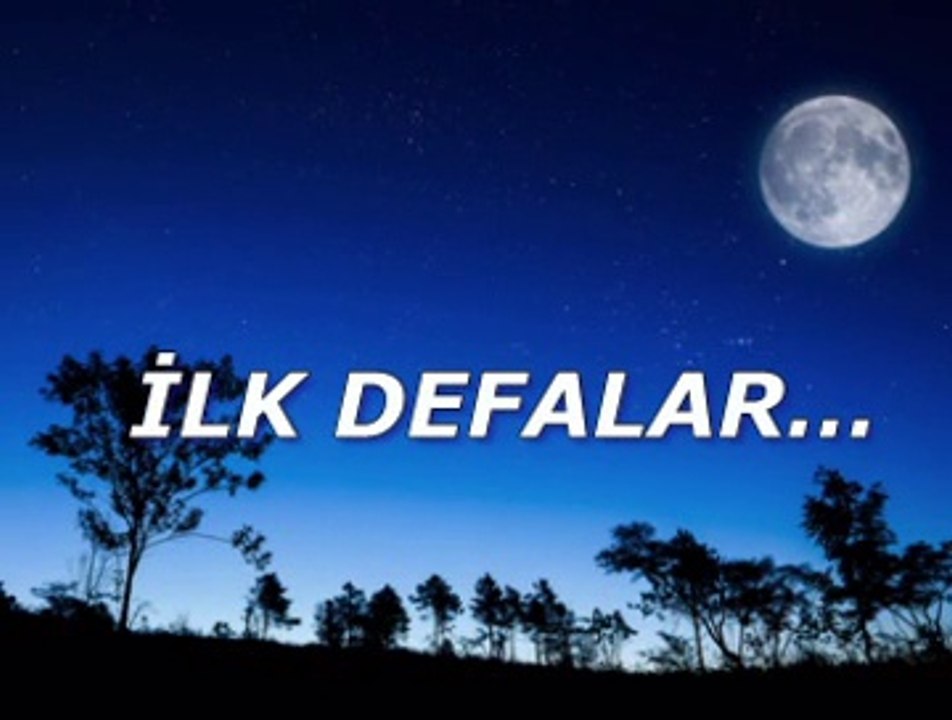 İLK DEFALAR...