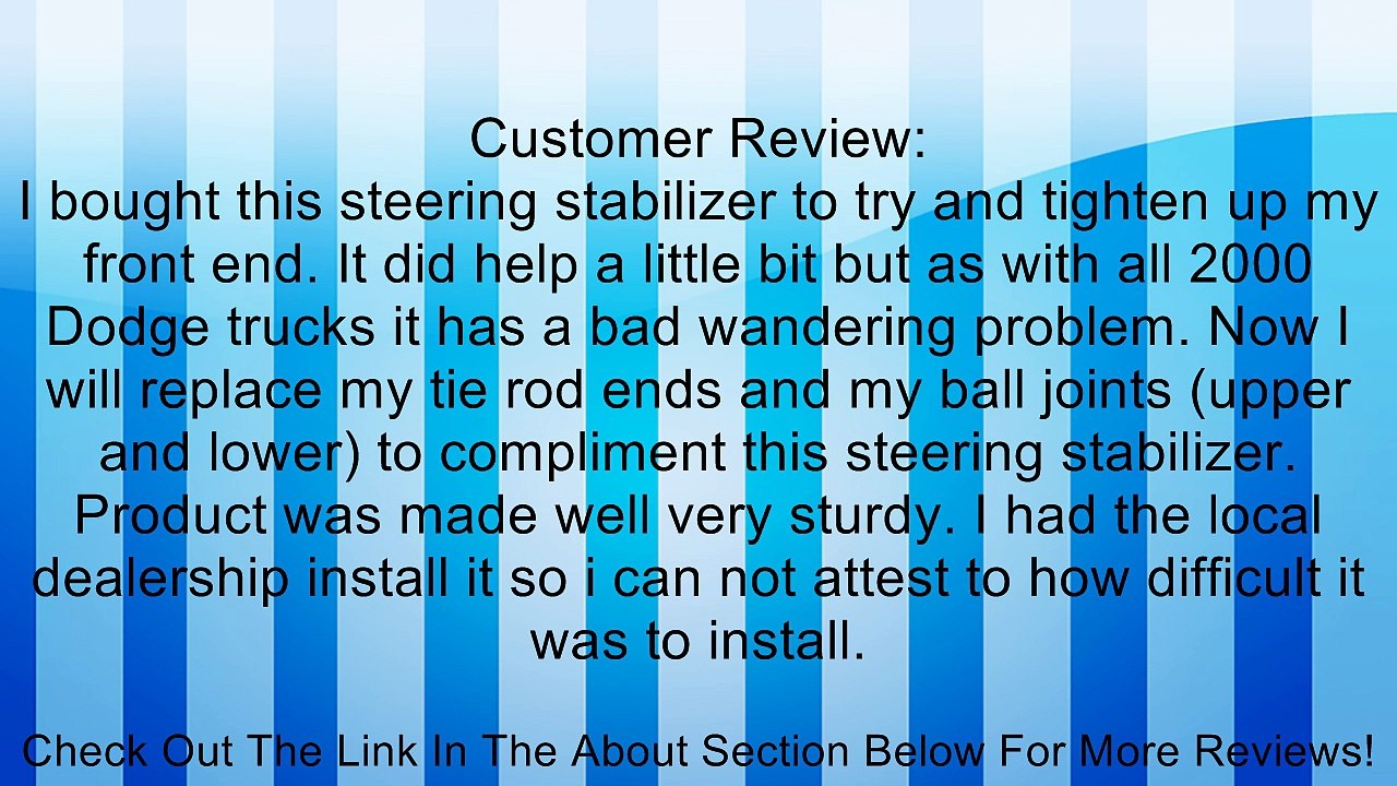 Dodge Ram 4x4 Steering Stabilizer, for model years 1994, 1995, 1996, 1997, 1998, 1999, 2000, 2001, 2002. Review