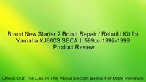 Brand New Starter 2 Brush Repair / Rebuild Kit for Yamaha XJ600S SECA II 599cc 1992-1998 Review