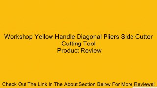 Workshop Yellow Handle Diagonal Pliers Side Cutter Cutting Tool Review
