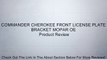 COMMANDER CHEROKEE FRONT LICENSE PLATE BRACKET MOPAR OE Review