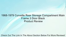 1968-1979 Corvette Rear Storage Compartment Main Frame 3 Door Black Review