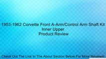 1953-1962 Corvette Front A-Arm/Control Arm Shaft Kit Inner Upper Review