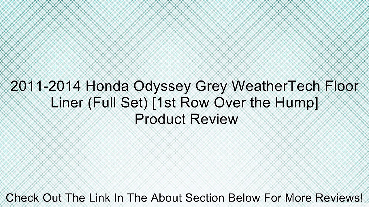 2011-2014 Honda Odyssey Grey WeatherTech Floor Liner (Full Set) [1st Row Over the Hump] Review