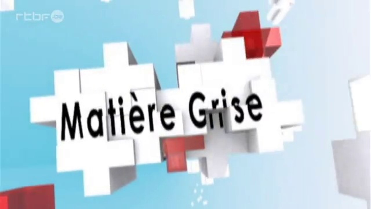Matière Grise - 22 Janvier 2015, RTBF