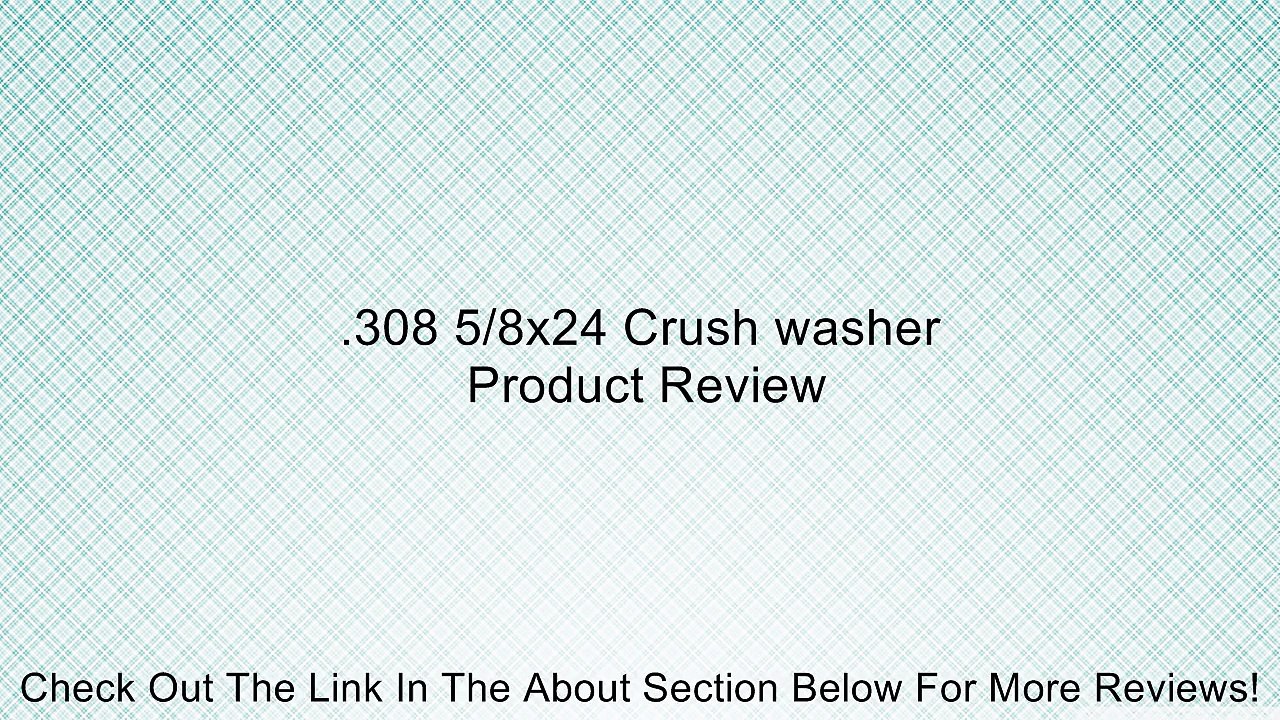 .308 5/8x24 Crush washer Review