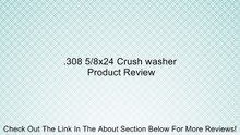 .308 5/8x24 Crush washer Review
