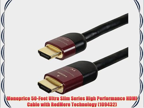 Monoprice 50-Feet Ultra Slim Series High Performance HDMI Cable with RedMere Technology (109432)