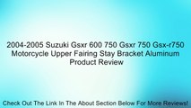 2004-2005 Suzuki Gsxr 600 750 Gsxr 750 Gsx-r750 Motorcycle Upper Fairing Stay Bracket Aluminum Review
