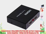 Oxford Street 2 Way HDMI SPLITTER BOX 1x2 Port 1 input output - Active Amplifier -1080p Full