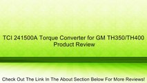 TCI 241500A Torque Converter for GM TH350/TH400 Review