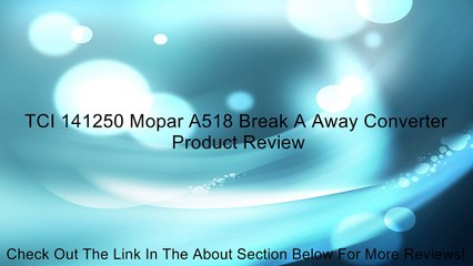 TCI 141250 Mopar A518 Break A Away Converter Review
