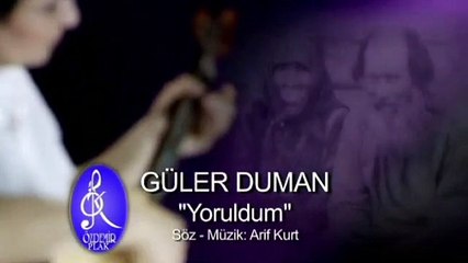 Güler Duman _ Yoruldum