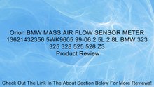 Orion BMW MASS AIR FLOW SENSOR METER 13621432356 5WK9605 99-06 2.5L 2.8L BMW 323 325 328 525 528 Z3 Review