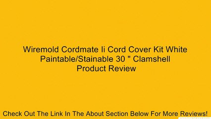 Wiremold Cordmate Ii Cord Cover Kit White Paintable/Stainable 30 " Clamshell Review
