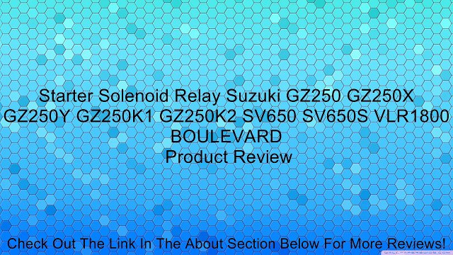 Starter Solenoid Relay Suzuki GZ250 GZ250X GZ250Y GZ250K1 GZ250K2 SV650 SV650S VLR1800 BOULEVARD Review