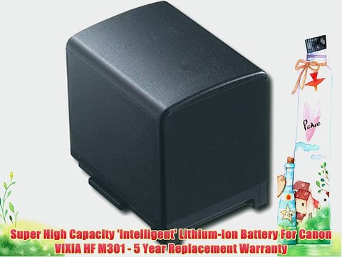 Super High Capacity 'Intelligent' Lithium-Ion Battery For Canon VIXIA HF M301 - 5 Year Replacement