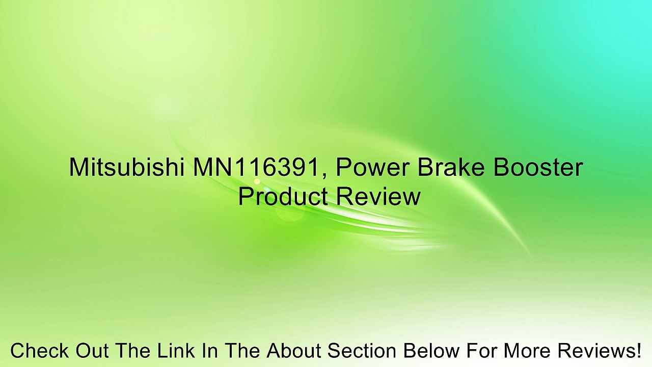 Mitsubishi MN116391, Power Brake Booster Review