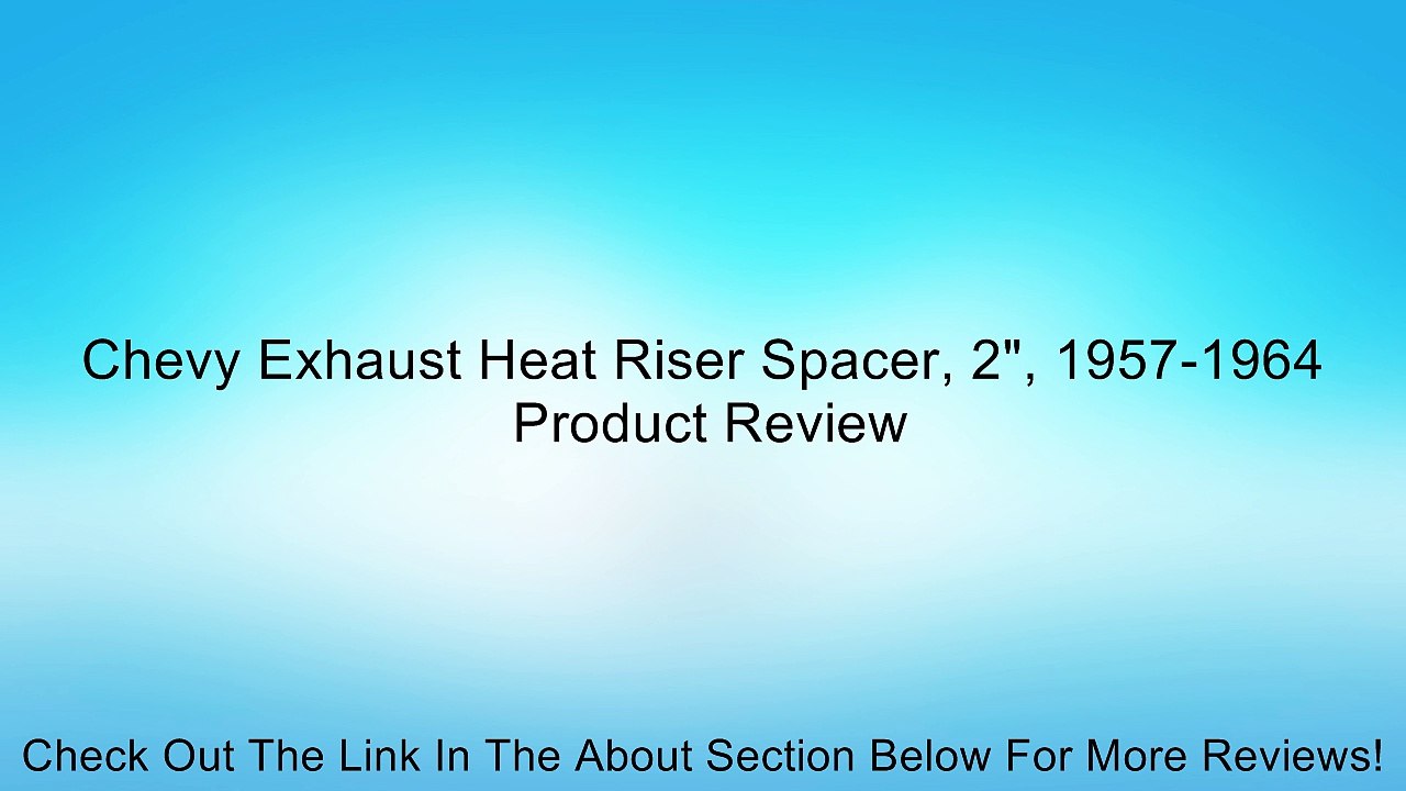 Chevy Exhaust Heat Riser Spacer, 2", 1957-1964 Review