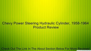 Chevy Power Steering Hydraulic Cylinder, 1958-1964 Review