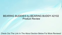 BEARING BUDDIES-by-BEARING BUDDY-42102 Review