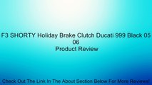 F3 SHORTY Holiday Brake Clutch Ducati 999 Black 05 06 Review