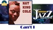 Nat King Cole - Can't I (HD) Officiel Seniors Jazz