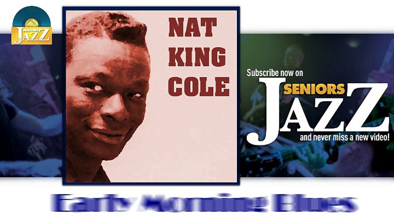Nat King Cole - Early Morning Blues (HD) Officiel Seniors Jazz