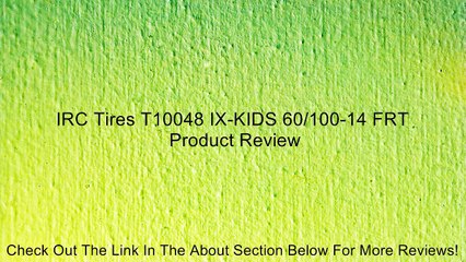 IRC Tires T10048 IX-KIDS 60/100-14 FRT Review