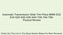 Automatic Transmission Slide Trim Piece BMW E32 E34 525i 530i 535i 540i 735i 740i 750i Review