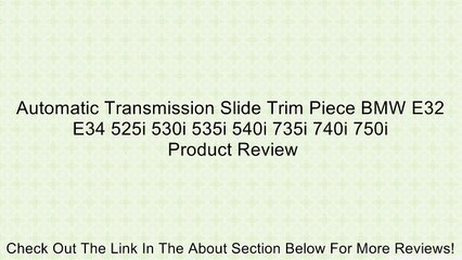 Download Video: Automatic Transmission Slide Trim Piece BMW E32 E34 525i 530i 535i 540i 735i 740i 750i Review