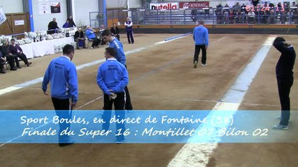 La finale en HD, troisième étape du Super 16, Sport Boules, Fontaine 2015