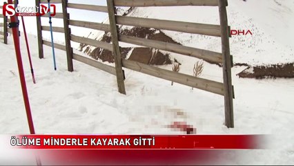 Ölüme minderle kayarak gitti