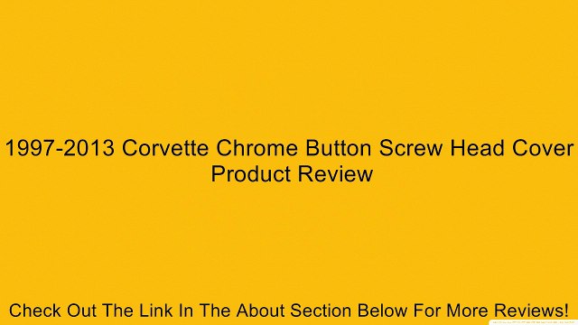1997-2013 Corvette Chrome Button Screw Head Cover Review