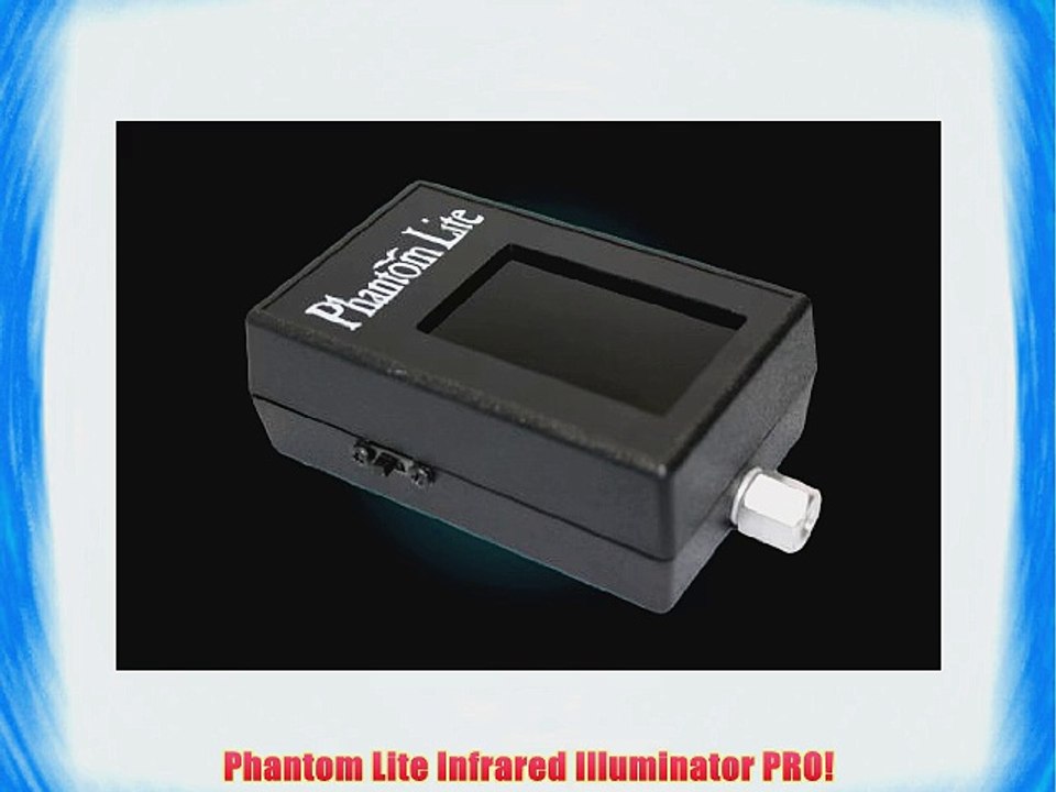 Phantom Lite Infrared Illuminator PRO!