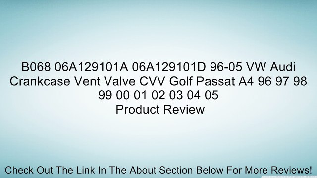 B068 06A129101A 06A129101D 96-05 VW Audi Crankcase Vent Valve CVV Golf Passat A4 96 97 98 99 00 01 02 03 04 05 Review