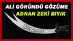 ALİ GÖRÜNDÜ GÖZÜME-ADNAN ZEKİ BIYIK