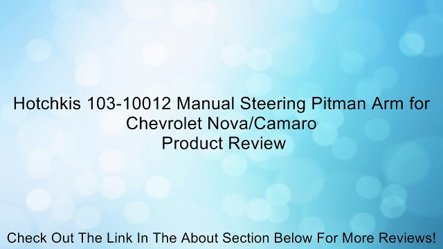 Hotchkis 103-10012 Manual Steering Pitman Arm for Chevrolet Nova/Camaro Review